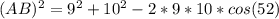 (AB)^2 = 9^2 + 10^2 - 2 * 9 * 10 * cos(52)