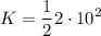 \displaystyle K=\frac{1}{2}2\cdot 10^2