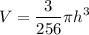 $V =\frac{3}{256} \pi h^3$