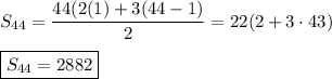 S_{44}=\dfrac{44(2(1)+3(44-1)}{2}=22(2+3\cdot43)\\\\\boxed{S_{44}=2882}