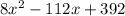 8x^2 -112x+392