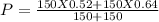 P = \frac{150 X 0.52+ 150 X  0.64}{150+150  }