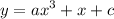 \displaystyle y=ax^3+x+c