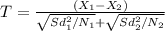 T = \frac{(X_1-X_2)}{\sqrt{Sd_1^2/N_1} + \sqrt{Sd_2^2/N_2}}