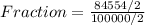 Fraction = \frac{84554/2}{100000/2}