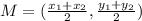M = (\frac{x_1+x_2}{2},\frac{y_1+y_2}{2})