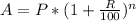 A = P* (1 + \frac{R}{100})^n