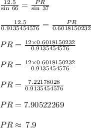 \frac{12.5}{ \sin \: 66 \degree}  =  \frac{PR}{ \sin \: 37 \degree}  \\  \\  \frac{12.5}{ 0.9135454576}  =  \frac{PR}{ 0.6018150232}  \\  \\ PR =  \frac{12 \times 0.6018150232}{0.9135454576} \\  \\ PR =  \frac{12 \times 0.6018150232}{0.9135454576}  \\  \\PR =  \frac{7.22178028}{0.9135454576}  \\  \\ PR = 7.90522269 \\  \\ PR \approx \: 7.9