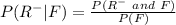 P(R^{-}|F)=\frac{P(R^{-}\ and\ F)}{P(F)}