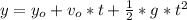 y=y_{o}+v_{o}*t+\frac{1}{2}*g*t^{2}