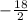 -\frac{18}{2}