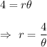 4=r\theta \\\\\Rightarrow\ r=\dfrac{4}{\theta}