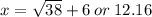 x =  \sqrt{38}  + 6 \: or \: 12.16