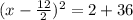 (x -  \frac{12}{2}) {}^{2}   = 2 + 36