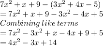 7x^2+x+9-(3x^2+4x-5)\\=7x^2+x+9-3x^2-4x+5\\Combining\:like\:terms\\=7x^2-3x^2+x-4x+9+5\\=4x^2-3x+14