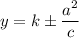 y=k\pm \dfrac{a^2}{c}