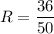 R = \dfrac{36}{50}