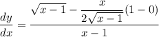 \dfrac{dy}{dx}=\dfrac{\sqrt{x-1}-\dfrac{x}{2\sqrt{x-1}}(1-0)}{x-1}
