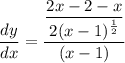 \dfrac{dy}{dx}=\dfrac{\dfrac{2x-2-x}{2(x-1)^{\frac{1}{2}}}}{(x-1)}