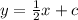 y =  \frac{1}{2} x + c