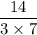 \dfrac{14}{3\times 7}