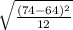 \sqrt{\frac{(74-64)^{2} }{12} }