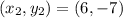 (x_2,y_2) = (6,-7)