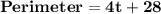 \mathbf{Perimeter = 4t+28}