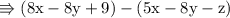 \\ \rm\Rrightarrow (8x-8y+9)-(5x-8y-z)