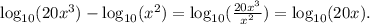 \log_{10}(20x^3)-\log_{10}(x^2)=\log_{10}(\tfrac{20x^3}{x^2})=\log_{10}(20x).