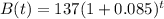 B(t)=137(1+0.085)^t
