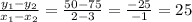 \frac{y_{1} - y_{2}}{x_{1} - x_{2}} = \frac{50 - 75}{2 - 3} = \frac{-25}{-1} = 25