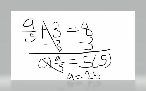Solve Questiona/5 + 3 = 83b/7 - 1 = 5