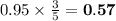 0.95\times \frac{3}{5} = \bold{0.57}