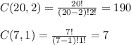 C(20,2)=\frac{20!}{(20-2)!2!}=190\\\\C(7,1)=\frac{7!}{(7-1)!1!}=7