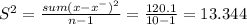 S^{2} = \frac{sum (x-x^{-})^{2}  }{n-1} = \frac{120.1}{10-1} = 13.344