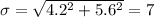 \sigma = \sqrt{4.2^2+5.6^2} = 7
