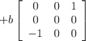 +b\left[\begin{array}{ccc}0&0&1\\0&0&0\\-1&0&0\end{array}\right]