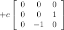 +c\left[\begin{array}{ccc}0&0&0\\0&0&1\\0&-1&0\end{array}\right]