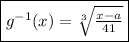 \fbox{$g^{-1}(x)=\sqrt[3]{\frac{x-a}{41}}$}