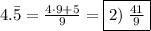 4.\bar{5}=\frac{4\cdot 9 + 5}{9}=\fbox{$2)\:\frac{41}{9}$}
