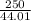 \frac{250}{44.01}