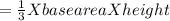 = \frac{1}{3} X base area X height