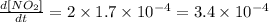 \frac{d[NO_2]}{dt}=2\times 1.7\times 10^{-4}}=3.4\times 10^{-4}