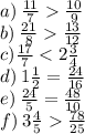 a) \:  \frac{11}{7}    \frac{10}{9}  \\ b) \:  \frac{21}{8}    \frac{13}{12}  \\ c) \frac{17}{7}  < 2 \frac{3}{4}  \\ d)  \: 1\frac{1}{2}  =  \frac{24}{16}  \\ e) \:  \frac{24}{5}  =  \frac{48}{10}  \\ f) \:  3\frac{4}{5}    \frac{78}{25}