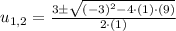 u_{1,2} = \frac{3\pm\sqrt{(-3)^{2}-4\cdot (1)\cdot (9)}}{2\cdot (1)}