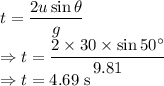 t=\dfrac{2u\sin\theta}{g}\\\Rightarrow t=\dfrac{2\times 30\times \sin50^{\circ}}{9.81}\\\Rightarrow t=4.69\ \text{s}