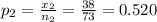 p_{2} = \frac{x_{2} }{n_{2} } = \frac{38}{73} = 0.520