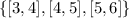 \{[3, 4], [4, 5], [5, 6]\}