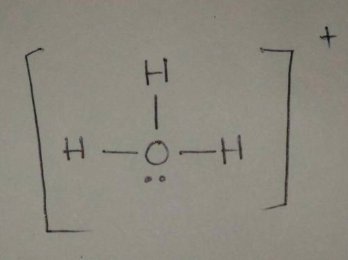 Draw a Lewis structure for H3O+ . Include all hydrogen atoms and show all unshared electrons and the